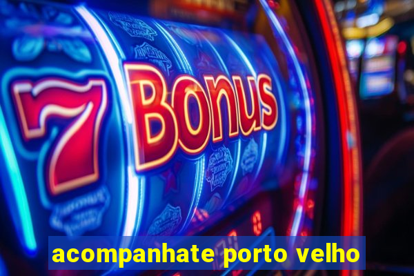 acompanhate porto velho